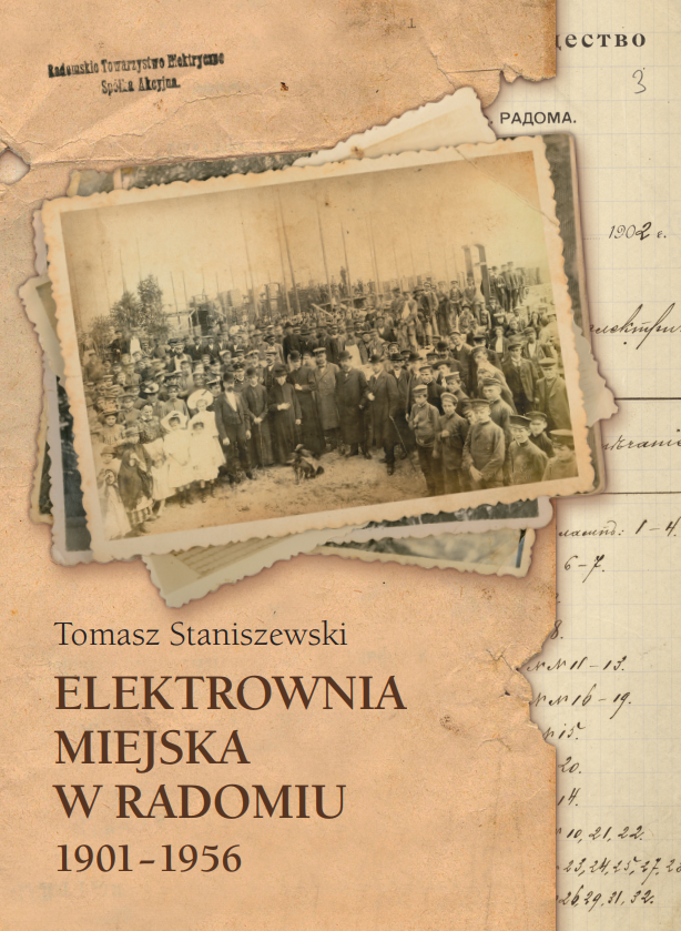 Okładka książki Tomasz Staniszewski "ELEKTROWNIA MIEJSCA W RADOMIU 1901-1956"